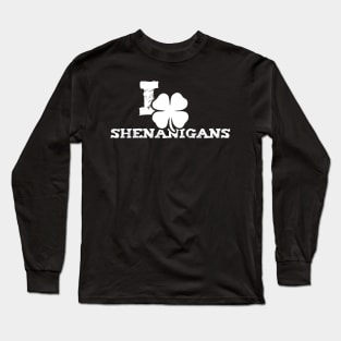 I Clover Shenanigans Funny St Patricks Day Long Sleeve T-Shirt